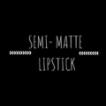 Semi - Matte Lipstick